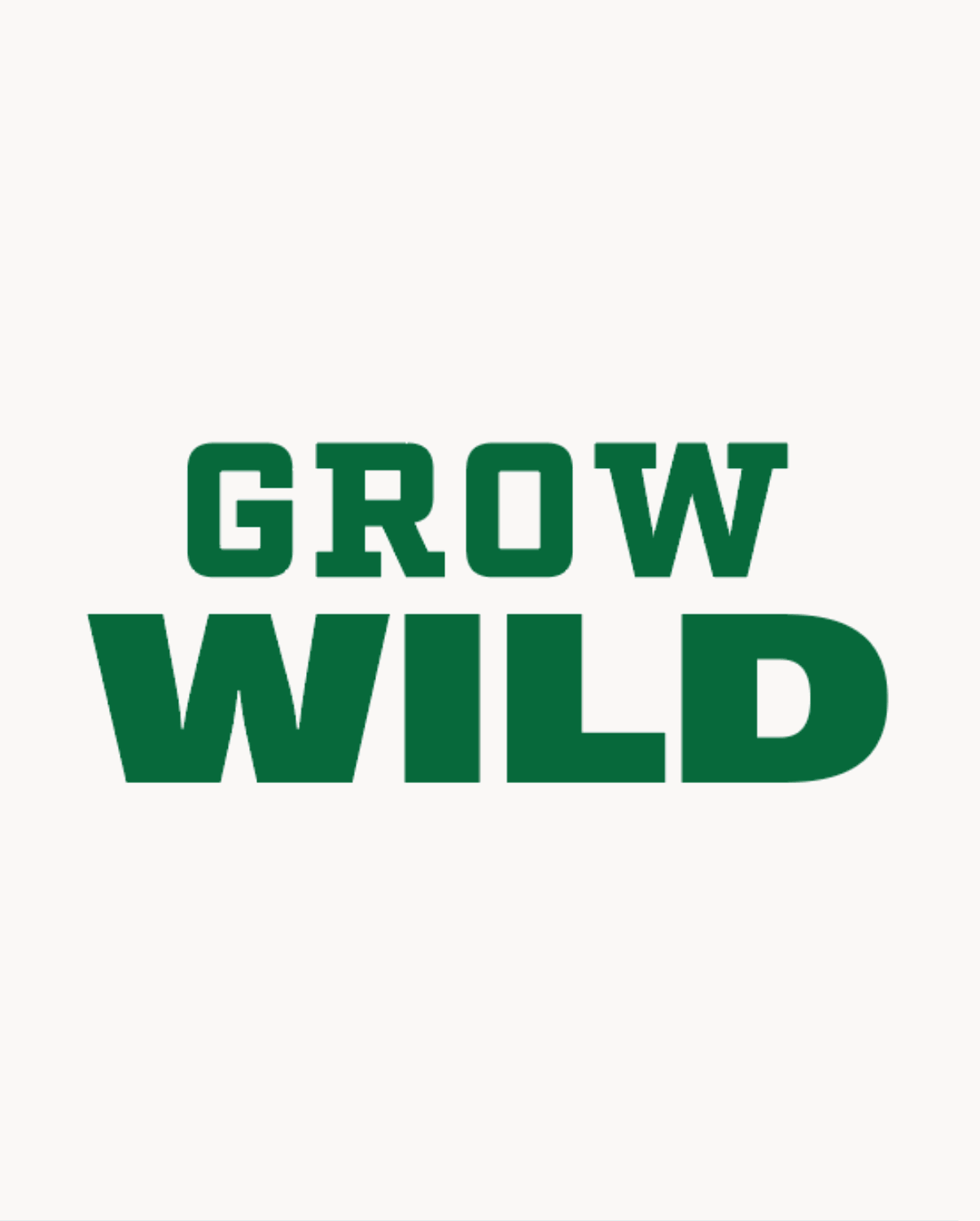 grow wild