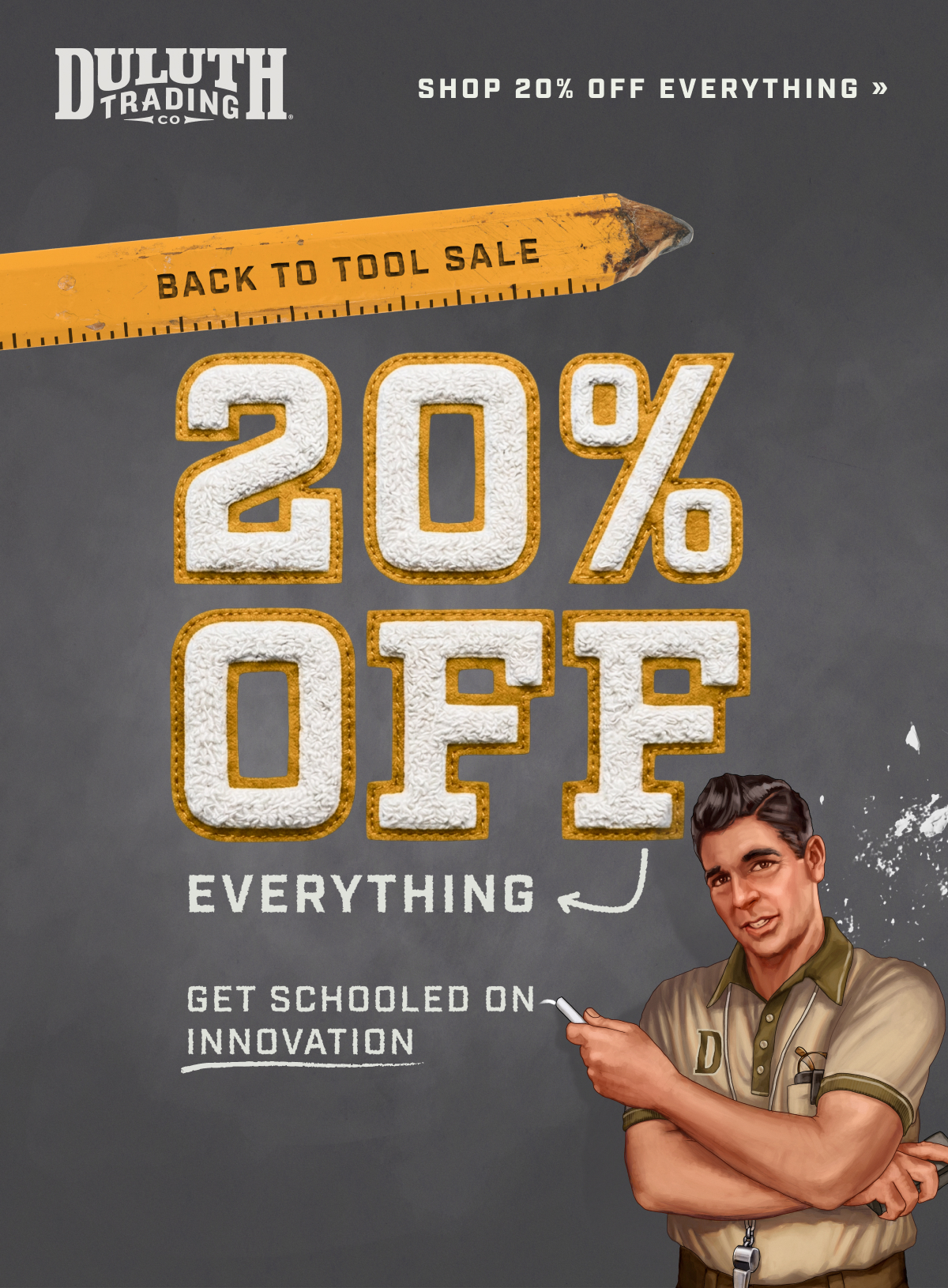 DULUTH TRADING CO - Shop 20% Off Everything - Back to Tool Sale - 20% OFF Everything - Get Schooled on Innovation
