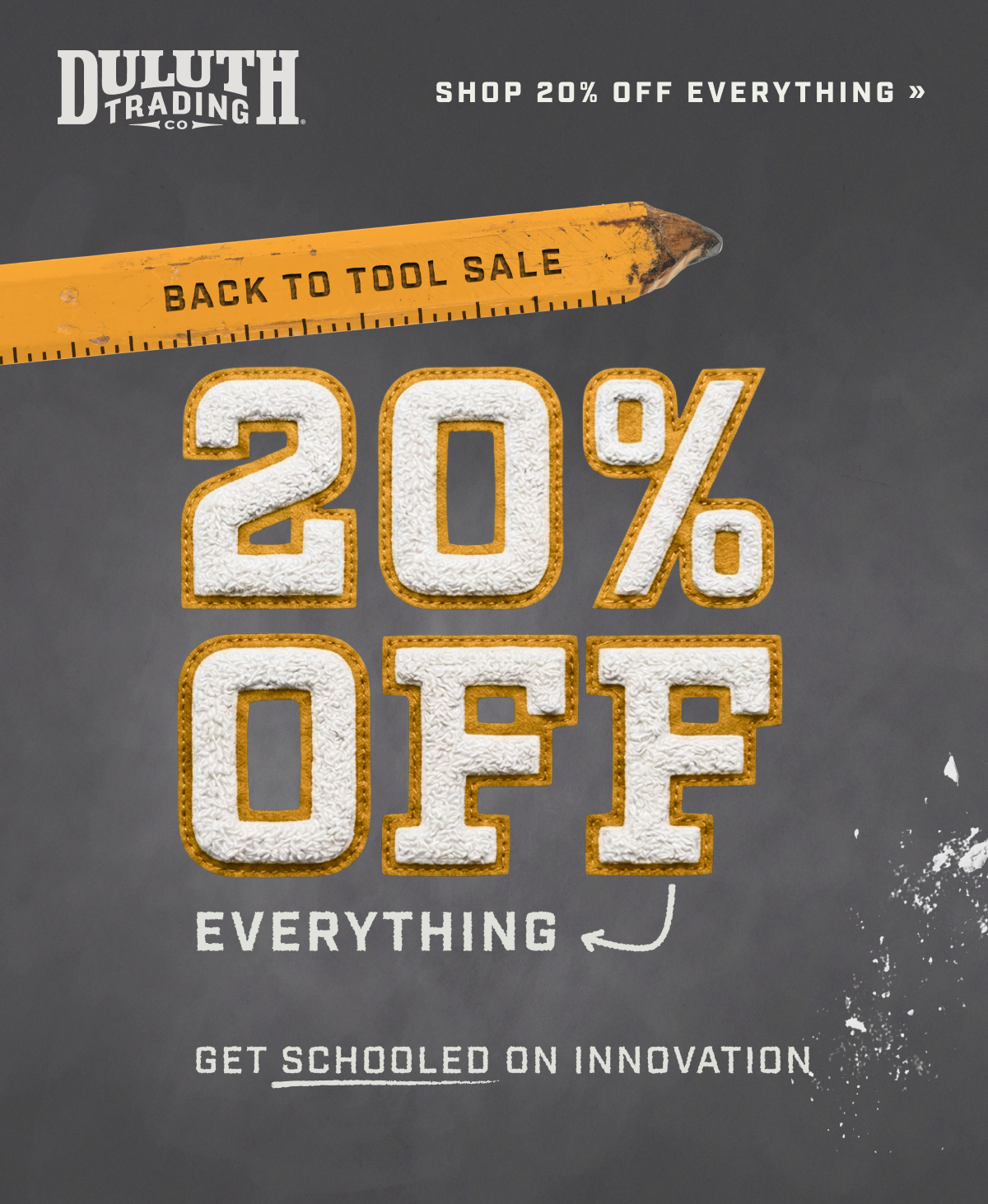 DULUTH TRADING CO - Shop 20% Off Everything - Back to Tool Sale - 20% OFF Everything - Get Schooled on Innovation