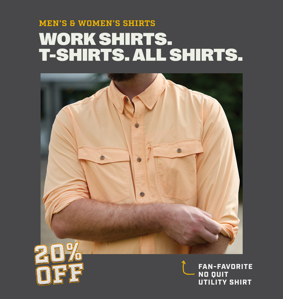 20% OFF Men's & Women's Shirts - Work Shirts. T-Shirts. All Shirts. - Fan-Favorite No Quit Utility Shirt