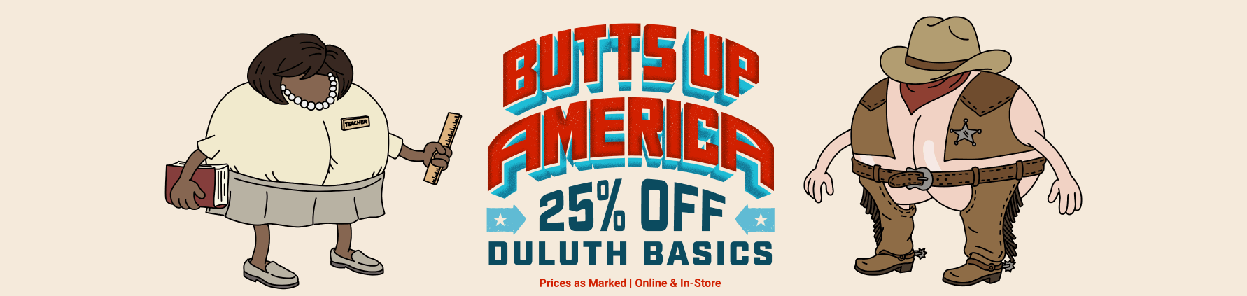 Headline: Butts Up America, 25% OFF Duluth Basics