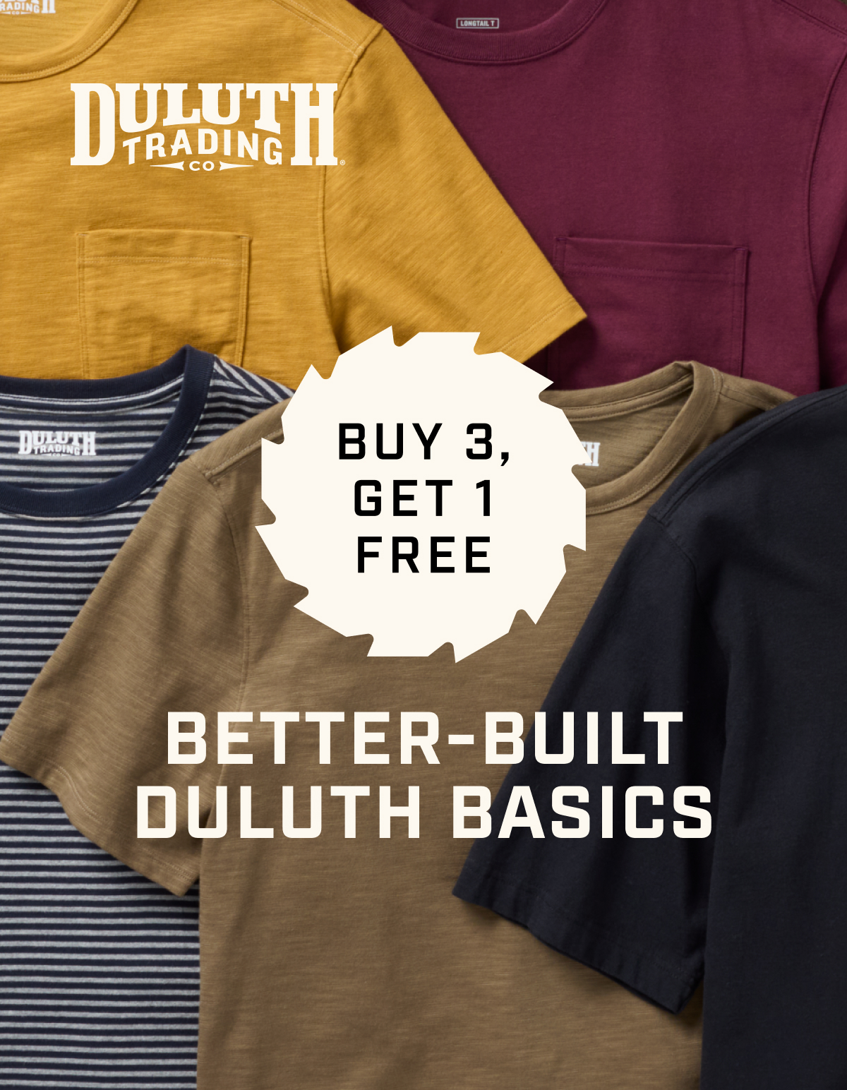 DULUTH TRADING CO - Buy 3, Get 1 FREE - Better-Built Duluth Basics