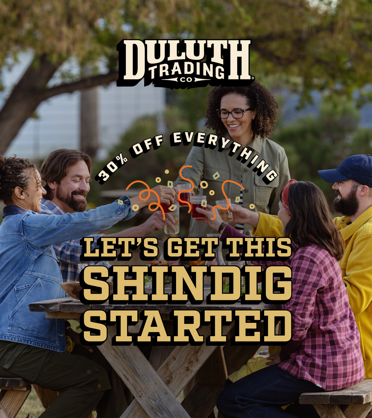 DULUTH TRADING CO - Big Dam Birthday Sale - 30% OFF Everything - Let's Get This Shindig Started