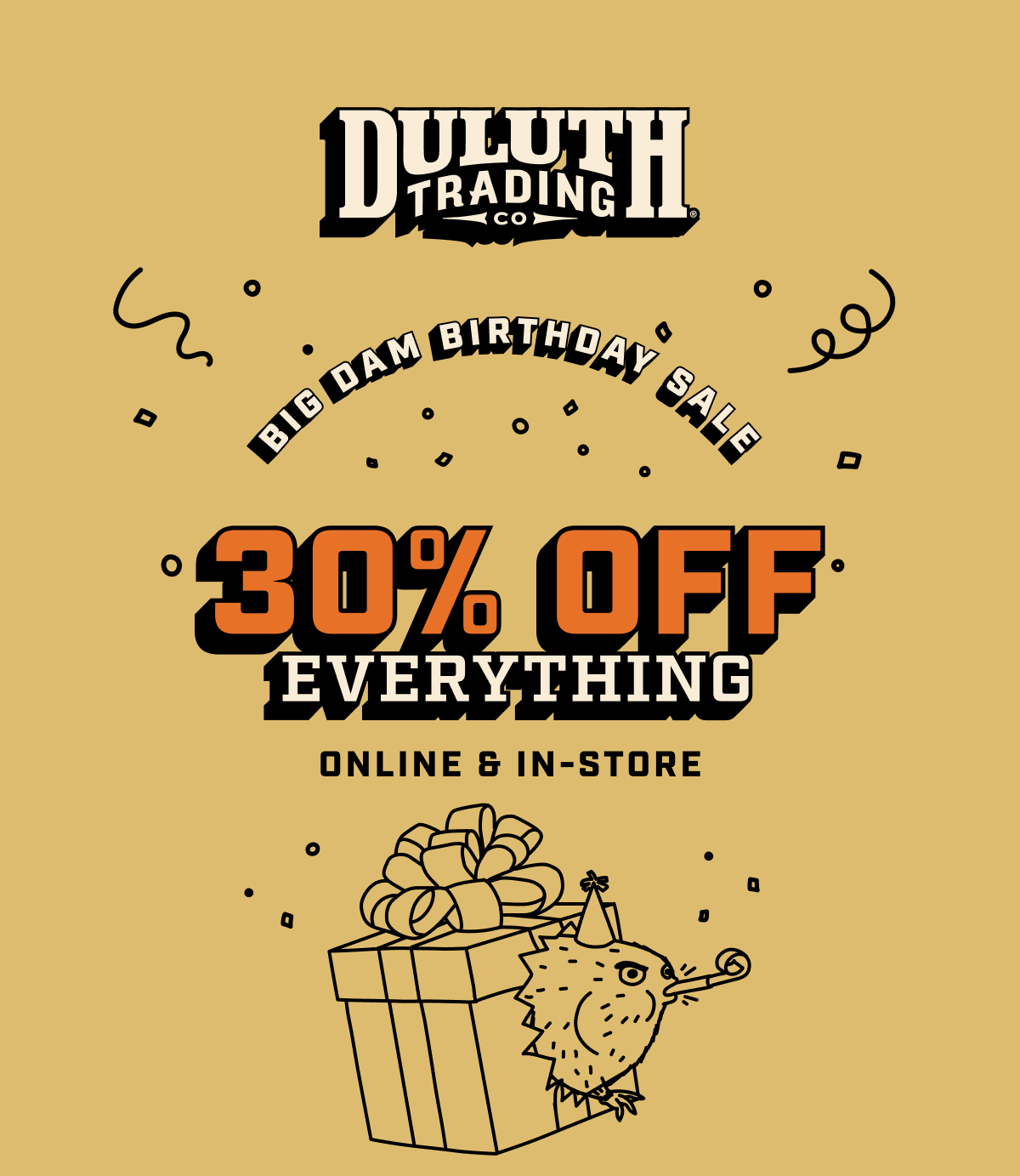 DULUTH TRADING CO - The Big Dam Birthday Sale - 30% OFF Everything - Online & In-Store