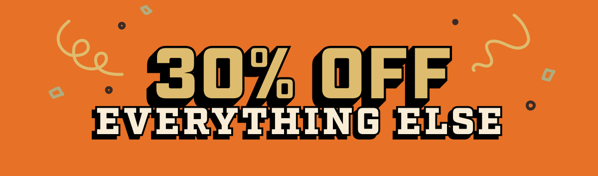 30% OFF Everything Else