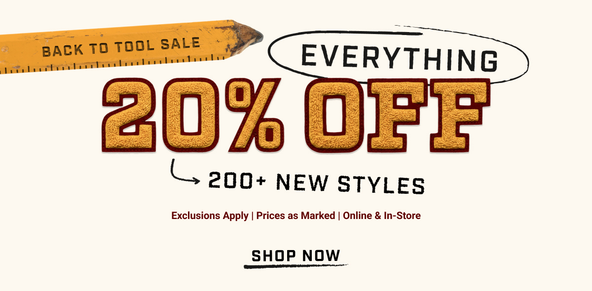Back to Tool Sale - 20% Off Everything - 200+ New Styles - Exclusions Apply | Prices as Marked | Online & In-Store - Shop Now